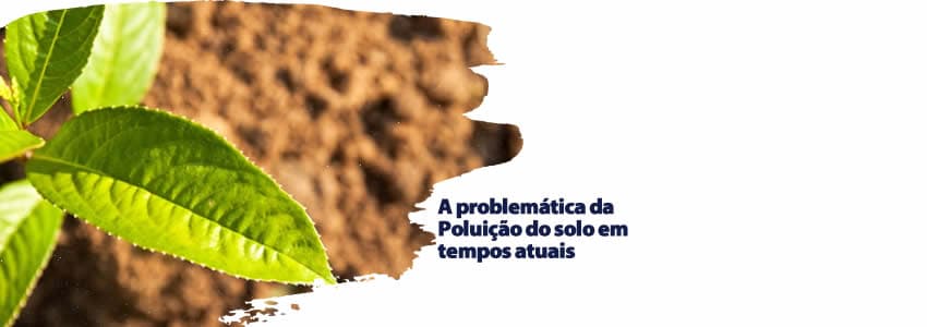A problemática da Poluição do solo em tempos atuais
